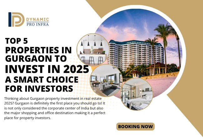Top 5 Properties in Gurgaon to Invest in 2025: A Smart Choice for Investors