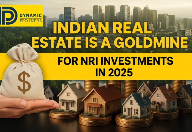 Why Indian Real Estate is a Goldmine for NRI Investments in 2025
